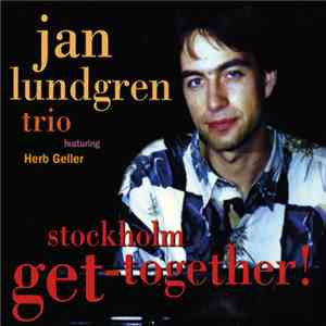 Jan Lundgren Trio Featuring Herb Geller - Stockholm Get-Together!