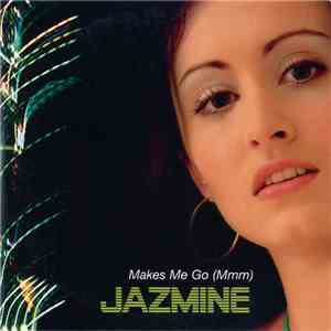 Jazmine - Makes Me Go (Mmm)