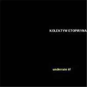 Kolektyw Etopiryna - Underrate It!