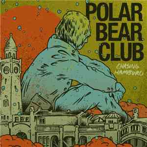 Polar Bear Club - Chasing Hamburg