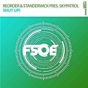 ReOrder & Standerwick Pres. SkyPatrol - Shut Up!