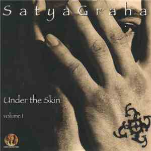 Satya Graha - Under The Skin Volume One