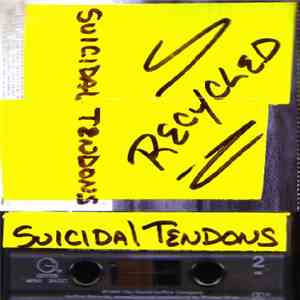 Suicidal Tendons - Recycled