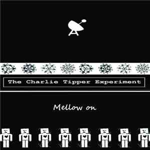 The Charlie Tipper Experiment - Mellow On