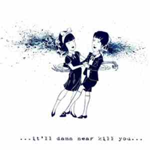 The Dead Class - ...It'll Damn Near Kill You...