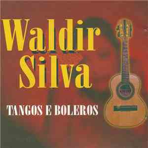Waldir Silva - Tangos E Boleros Com Waldir Silva