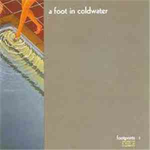 A Foot In Coldwater - Footprints The Best Of A Foot In Coldwater Volume I