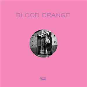 Blood Orange  - Remixes Part 1