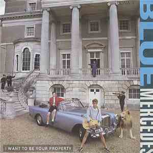 Blue Mercedes - I Want To Be Your Property