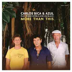 Carlos Bica & Azul Feat. Frank Möbus And Jim Black - More Than This