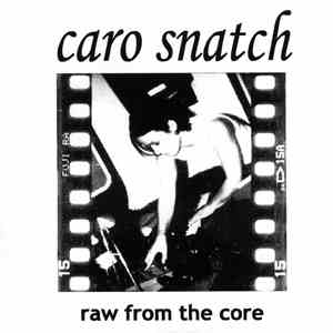 Caro Snatch - Raw From The Core