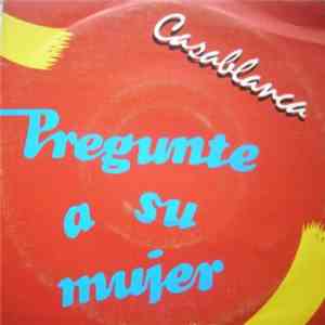 Casablanca - Pregunte A Su Mujer