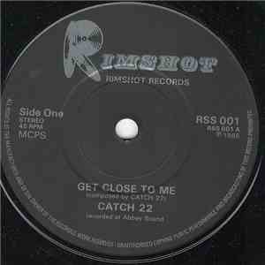 Catch 22 - Get Close To Me