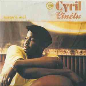 Cyril Cinélu - Jusq'à Moi