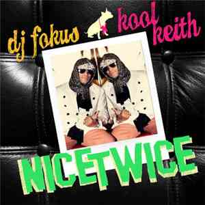 DJ Fokus & Kool Keith - Nice...Twice