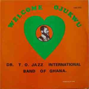 Dr. T. O. Jazz International Band Of Ghana - Welcome Ojukwu