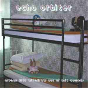 Echo Orbiter - Orphan Kids Withdraw Out Of This Comedy