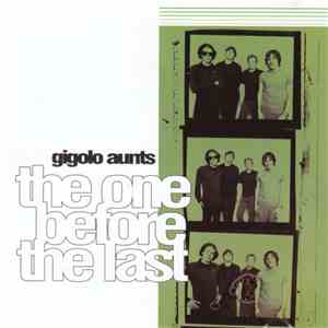 Gigolo Aunts - The One Before The Last