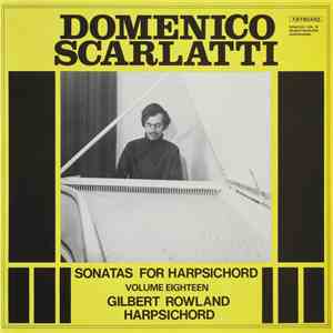 Gilbert Rowland, Domenico Scarlatti - Sonatas For Harpsichord, Vol. 18