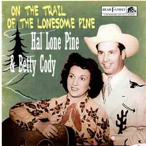 Hal Lone Pine & Betty Cody - On The Trail Of The Lonesome Pine