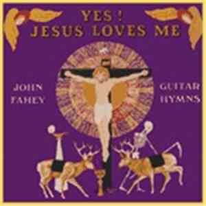 John Fahey - Yes! Jesus Loves Me - Guitar Hymns