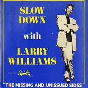 Larry Williams  - Slow Down With Larry Williams - The Missing And Unissued  ...