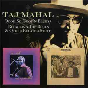 Taj Mahal - Oooh So Good'n Blues - Recycling The Blues & Other Related Stuf ...