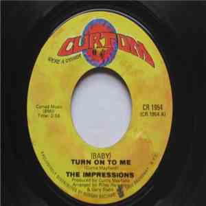 The Impressions - (Baby) Turn On To Me