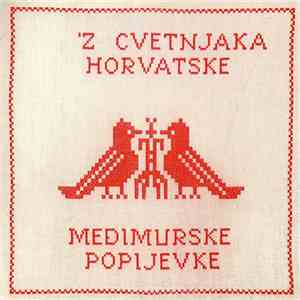 Various - 'Z Cvetnjaka Horvatske - Međimurske Popijevke