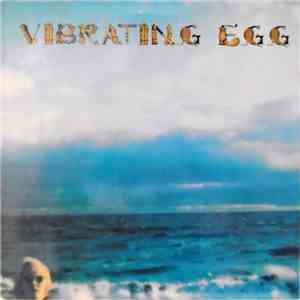 Vibrating Egg - Come On In Here If You Want To