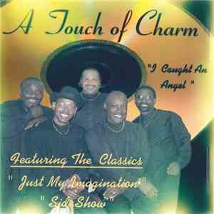 A Touch Of Charm - I Caught An Angel