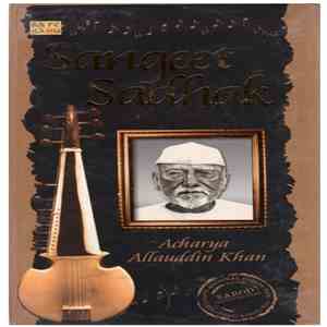 Acharya Allauddin Khan - Sangeet Sadhak