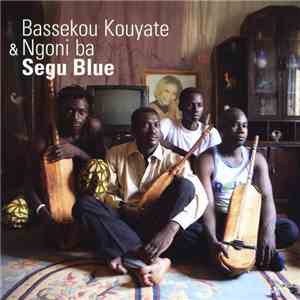 Bassekou Kouyate & Ngoni Ba - Segu Blue