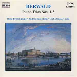 Berwald, Ilona Prunyi, András Kiss, Csaba Onczay - Piano Trios Nos. 1-3