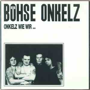 Böhse Onkelz - Onkelz Wie Wir ...