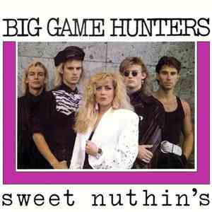 Big Game Hunters  - Sweet Nuthin's