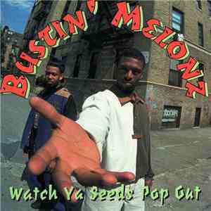 Bustin' Melonz - Watch Ya Seeds Pop Out