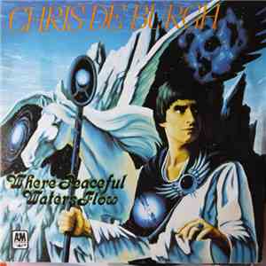 Chris de Burgh - Where Peaceful Waters Flow