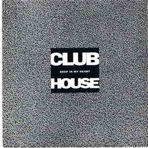 Club House - Deep In My Heart