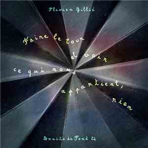 Flavien Gillié - Faire Le Tour Et Voir Ce Qui Nous Appartient, Rien