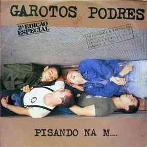 Garotos Podres - Pisando Na M....