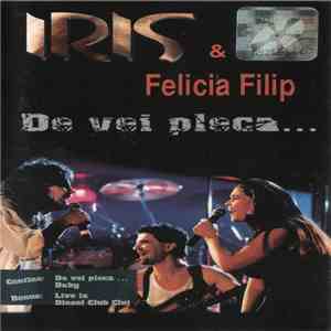 Iris  & Felicia Filip - De Vei Pleca...