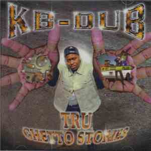KB-Dub - Tru Ghetto Stories