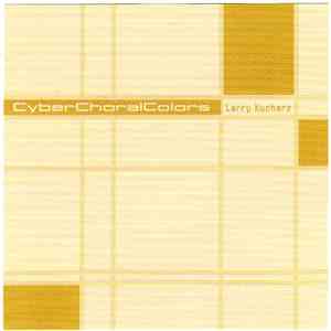 Larry Kucharz - CyberChoralColors