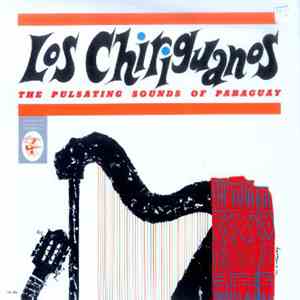 Los Chiriguanos - The Pulsating Sounds Of Paraguay