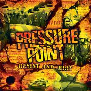 Pressure Point - Resist And Riot