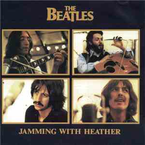 The Beatles - Jamming With Heather