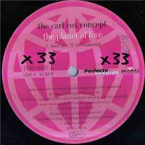 The Carl Cox Concept - The Planet Of Love (Remixes)