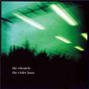 The Clientele - The Violet Hour