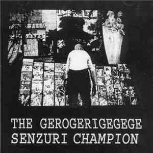 The Gerogerigegege - Senzuri Champion